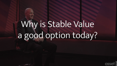 Why is Stable Value a Good Option Today?