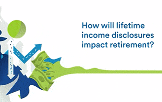 How will lifetime income disclosures impact retirement?
