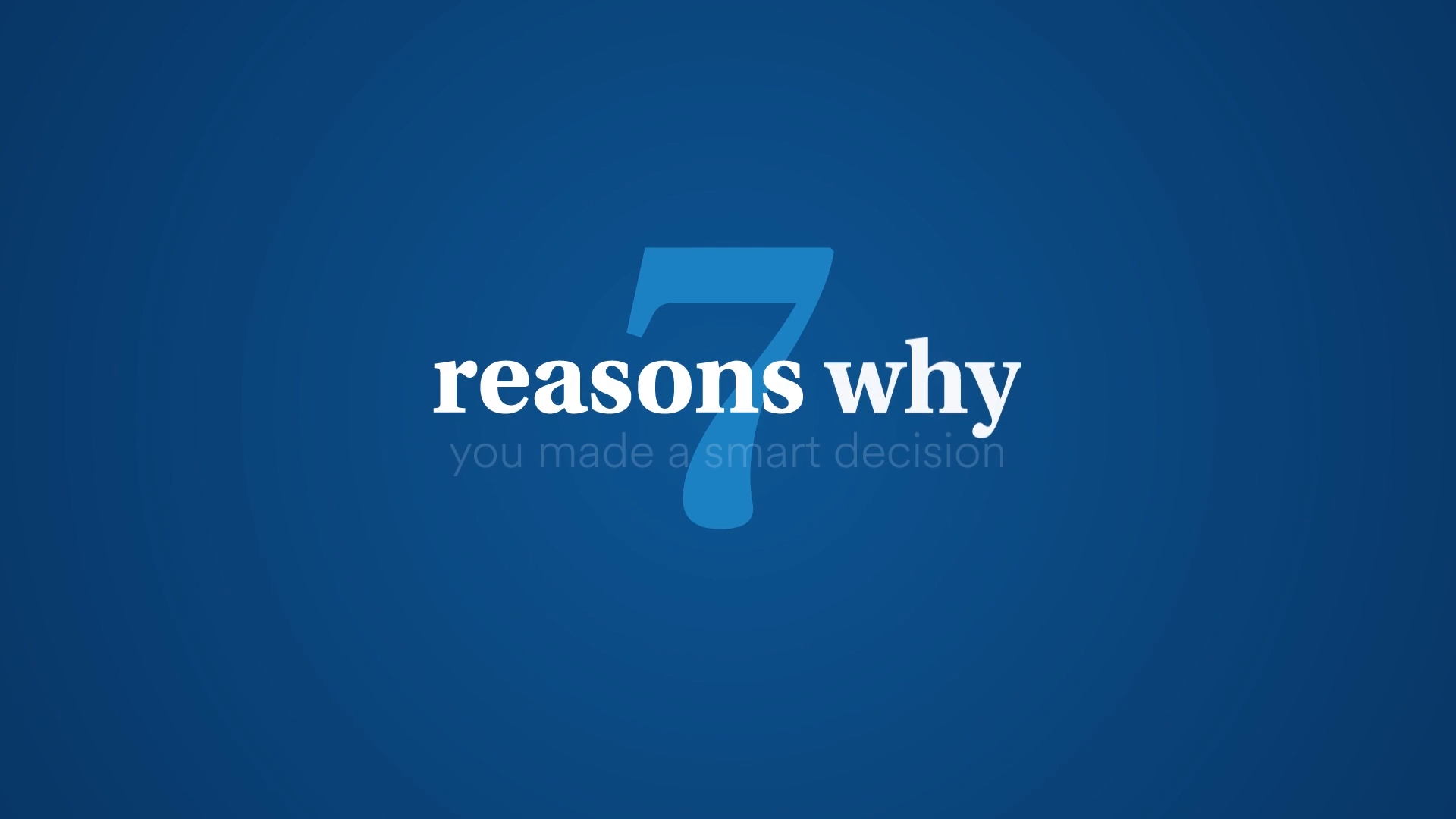 7 reasons why you made a smart decision